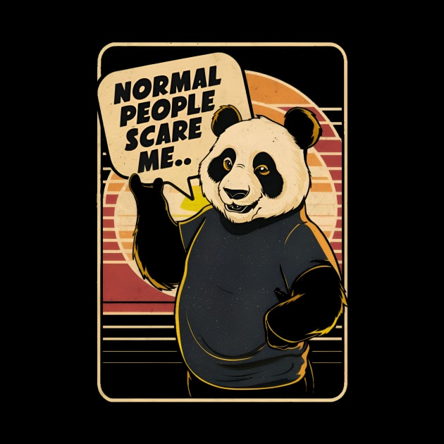 Normal people scare me by Humor Me tees.