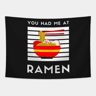 You Had Me At Ramen - Japanese Ramen Noodles Bowl - Funny Ramen Noodles Bowl Kawaii Gift - Ramen Noodles Japanese Noodle Soup Bowl Food Gifts noodles Tapestry