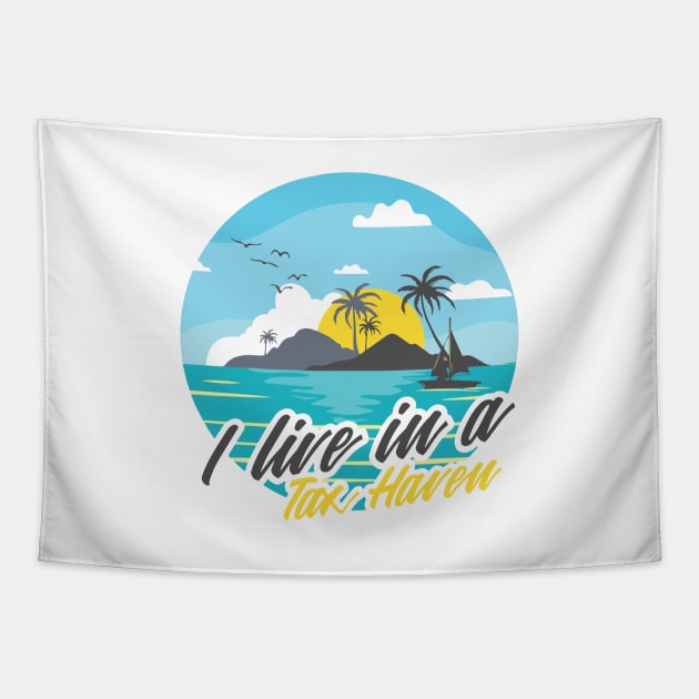 I Live In A Tax Haven Tapestry by Locind