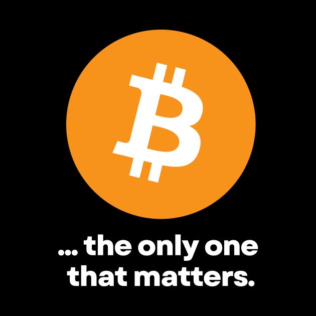 BTC The Only One That Matters 01a by RakentStudios