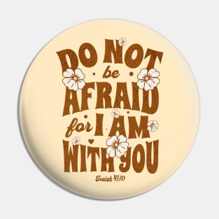 Do Not Be Afraid For I Am With You - Isaiah 41:20 - Bible Verse Pin