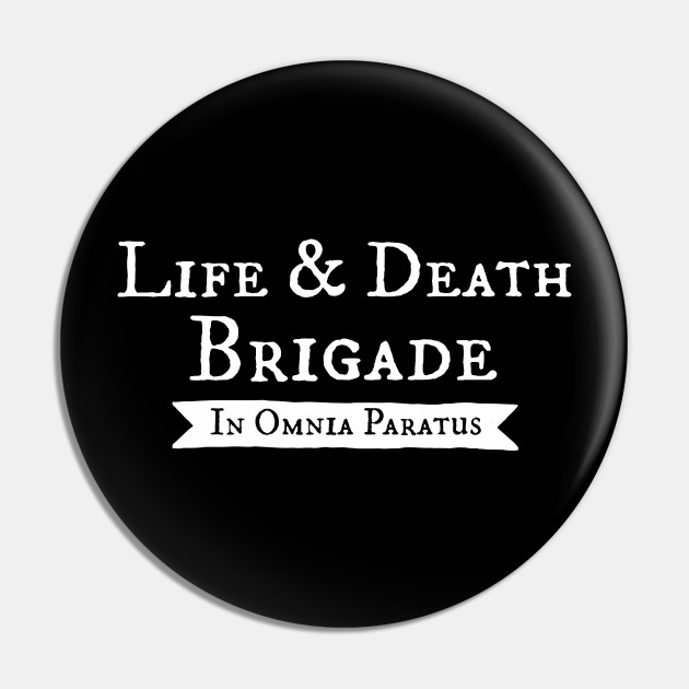 Life And Death Brigade In Omnia Paratus Life And Death Brigade Pin Teepublic