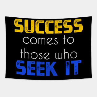 Success comes to those who seek it sweatshirt Tapestry