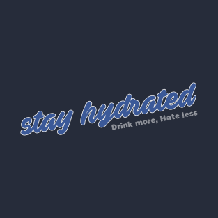 Stay Hydrated Homies T-Shirt