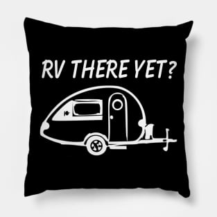 RV There Yet Teardrop Trailer Pillow