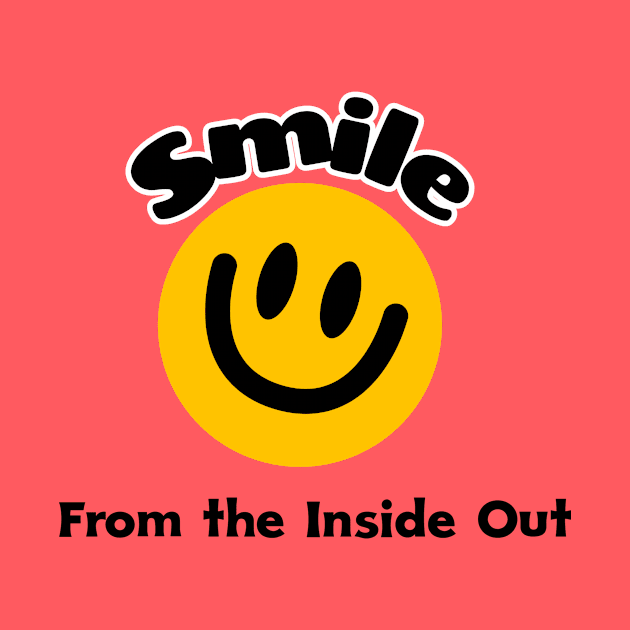 Smile From the Inside Out by Cotton Merch Company