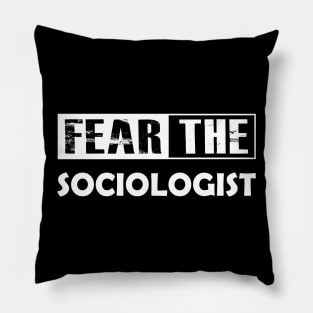 Sociologist - Fear the sociologist Pillow