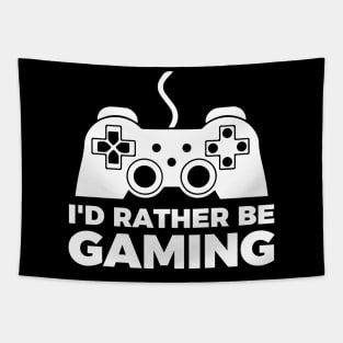 I'd rather be gaming - Funny Meme Simple Black and White Gaming Quotes Satire Sayings Tapestry