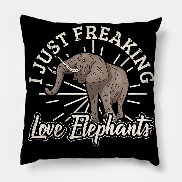 I Just Freaking Love Elephants Pillow by funkyteesfunny