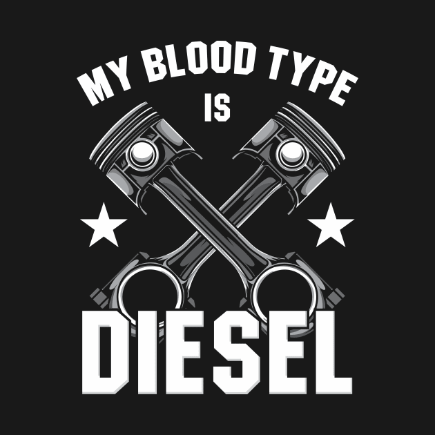 My Blood Type Is Diesel For Trucker Mechanic by JeZeDe