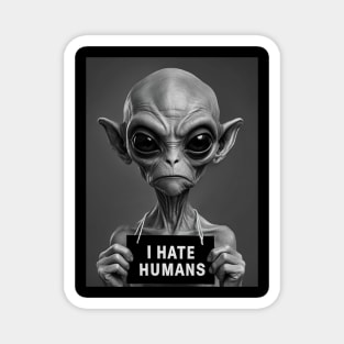 Alien Antagonism: I Hate Humans Magnet