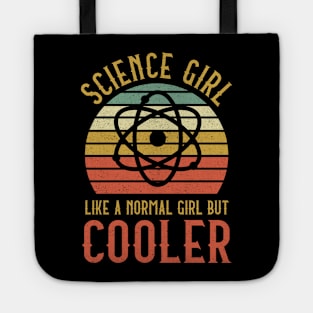 Science Girl Like A Normal Girl But Cooler Tote