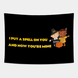 I PUT A SPELL ON YOU AND NOW YOU'RE MINE Tapestry