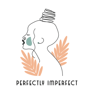 Perfectly Imperfect. T-Shirt