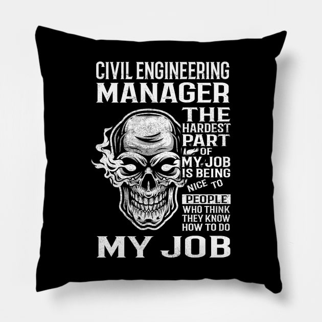 Civil Engineering Manager T Shirt - The Hardest Part Gift Item Tee Pillow by candicekeely6155