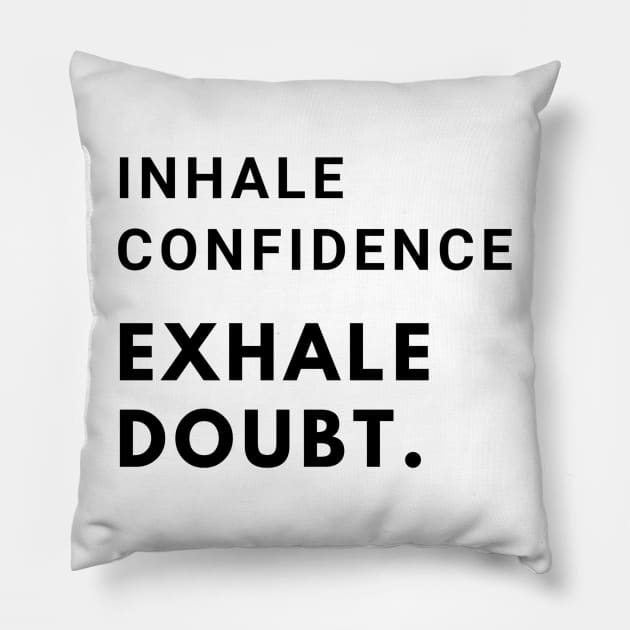 Inhale confidence, exhale doubt. Pillow by MandalaHaze