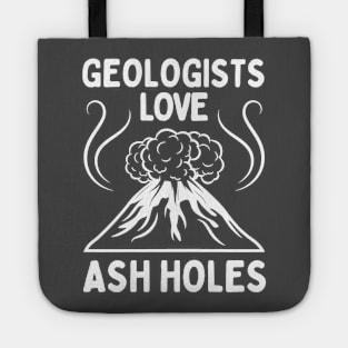 Geologist Love Ash Holes - Funny Geology Tote