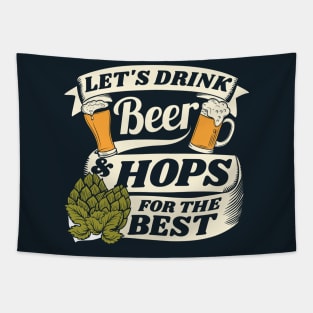 Let's drink beer and hops for the best - beer pun Tapestry