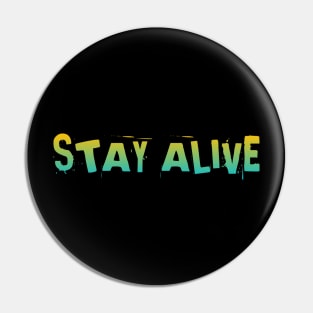 Stay alive Pin