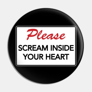 Scream Inside Your Heart Pin