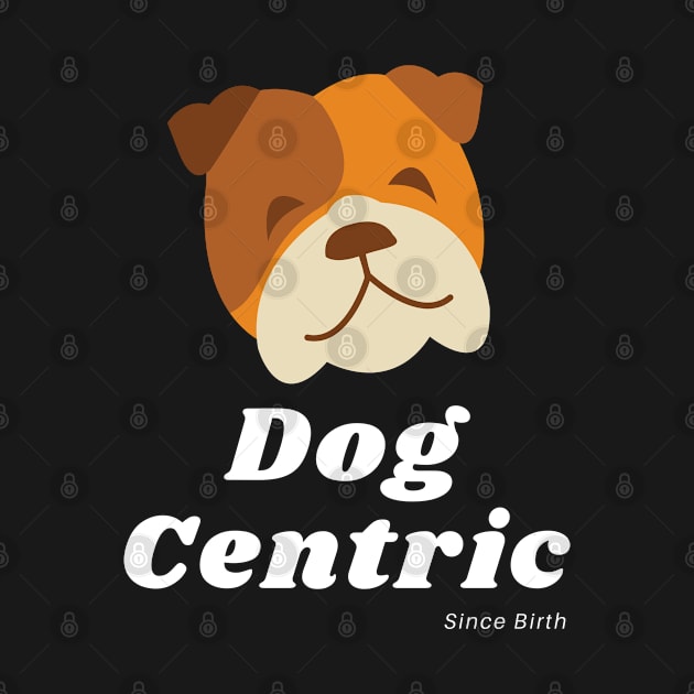 Bulldog Dog Centric Since Birth by Meanwhile Prints