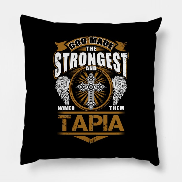 Tapia Name T Shirt - God Found Strongest And Named Them Tapia Gift Item Pillow by reelingduvet