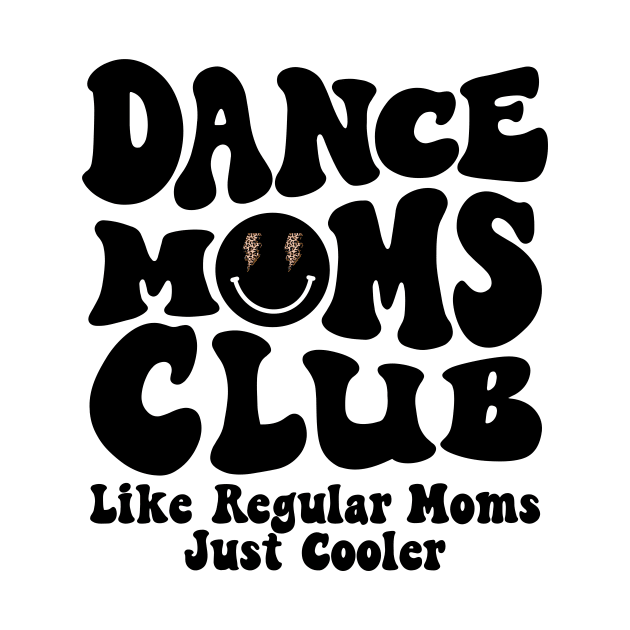 Dance Moms Club Trendy Groovy Dance Teacher Dancing Mom Life by SilverLake