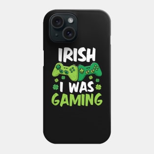 Irish I Was Gaming Funny St Patricks Day Gamer Phone Case