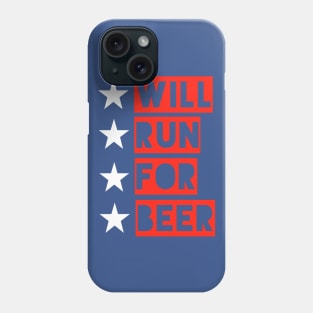 Will Run For Beer - 4th of July Phone Case