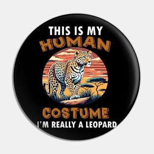 This Is My Human Costume I'm Really A Leopard Pin