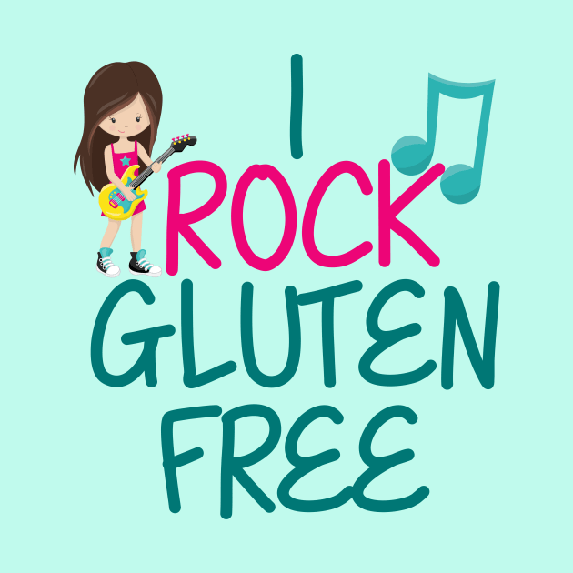 I Rock Gluten Free by epiclovedesigns