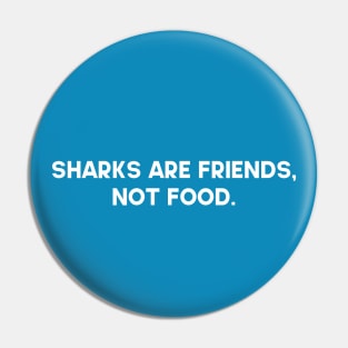 Sharks Are Friends Not Food Pin