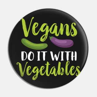 Vegans Do It With Vegetables Pin