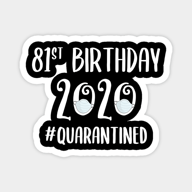 81st Birthday 2020 Quarantined Magnet by quaranteen