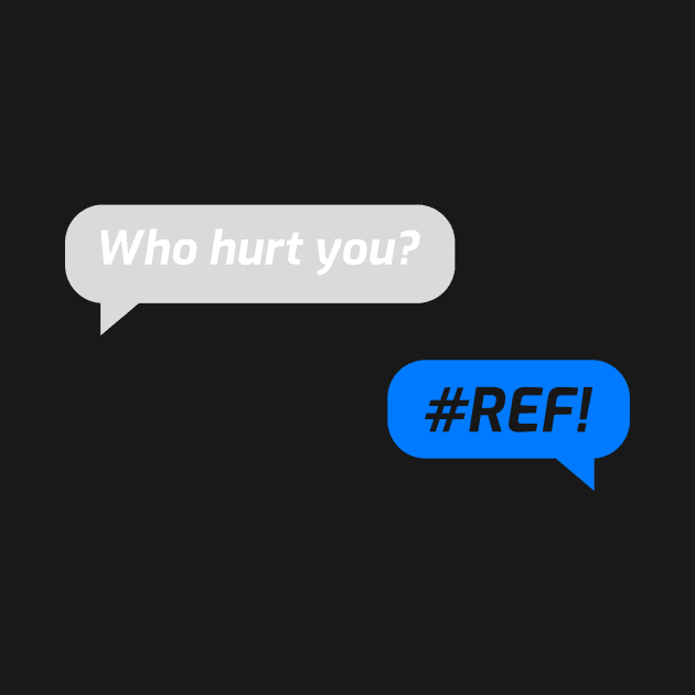 Who Hurt You? #REF! Excel Error - Funny Accounting & Finance by Condor Designs