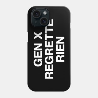 GEN X REGRETTE RIEN Phone Case