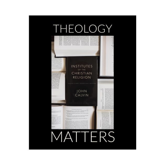 Theology Matters by The Elect