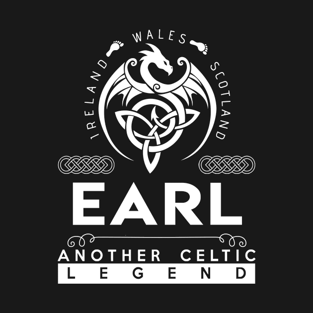 Earl Name T Shirt - Another Celtic Legend Earl Dragon Gift Item by harpermargy8920