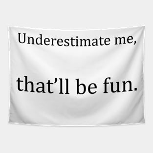 Underestimate Me Tapestry