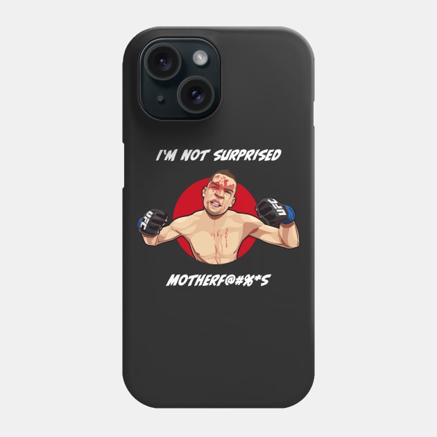 Nate Diaz I'm Not Surprised Phone Case by MMA Fun