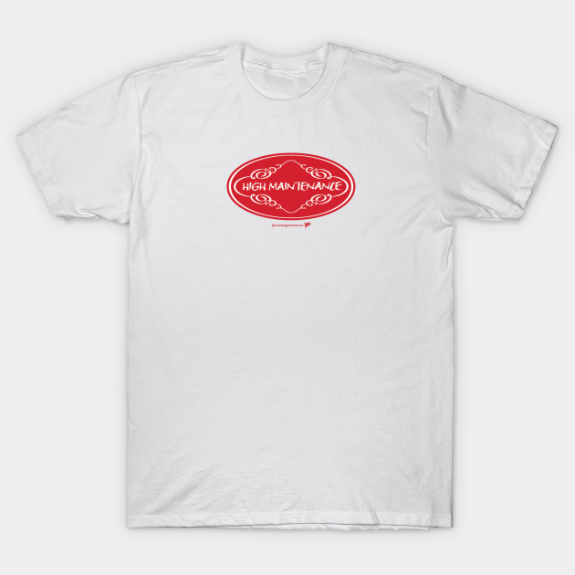 Discover 2-High Maintenance - Funnytee - T-Shirt