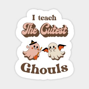 i teach the cutest ghouls, teacher halloween Magnet