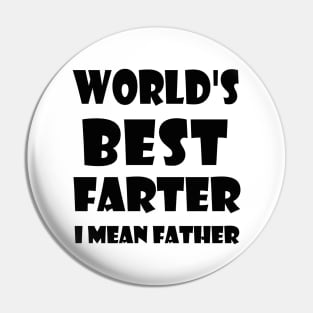 World's Best Farter, I Mean Father Pin