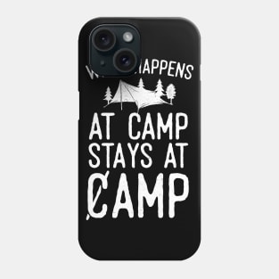 What Happens At Camp Stays At Camp Phone Case