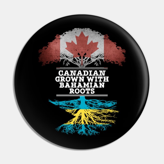 Canadian Grown With Bahamian Roots - Gift for Bahamian With Roots From Bahamas Pin by Country Flags