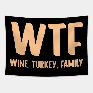 WTF - Wine Turkey Family Funny Thanksgiving Tapestry