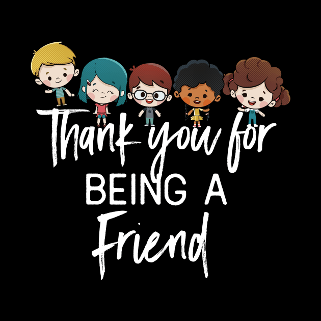 Thank you for being a friend T-Shirt by Skylane