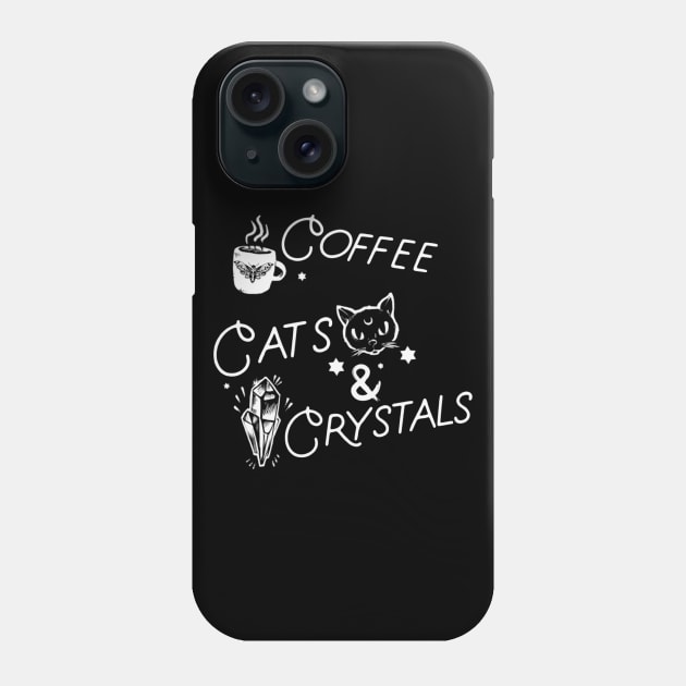 Coffee * Cats * Crystals Phone Case by DeathMothCoffee