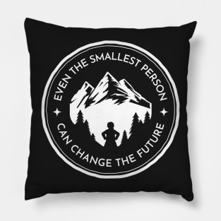 Even the Smallest Person Can Change the Future - Black - Fantasy Pillow