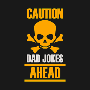 Caution Dad Jokes Ahead T-Shirt